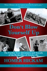 Don't Blow Yourself Up: The Further True Adventures and Travails of the Rocket Boy of October Sky cena un informācija | Biogrāfijas, autobiogrāfijas, memuāri | 220.lv