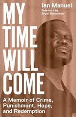 My Time Will Come: A Memoir of Crime, Punishment, Hope, and Redemption cena un informācija | Biogrāfijas, autobiogrāfijas, memuāri | 220.lv