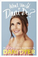 What Would Dani Do?: My guide to living your best life цена и информация | Биографии, автобиографии, мемуары | 220.lv