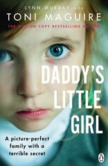 Daddy's Little Girl: A picture-perfect family with a terrible secret цена и информация | Биографии, автобиографии, мемуары | 220.lv