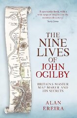 Nine Lives of John Ogilby: Britain's Master Map Maker and His Secrets cena un informācija | Biogrāfijas, autobiogrāfijas, memuāri | 220.lv