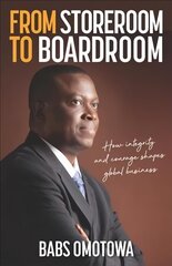 From Storeroom to Boardroom: How integrity and courage shapes global business cena un informācija | Biogrāfijas, autobiogrāfijas, memuāri | 220.lv