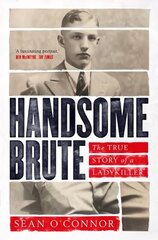 Handsome Brute: The True Story of a Ladykiller cena un informācija | Biogrāfijas, autobiogrāfijas, memuāri | 220.lv