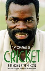 My Song Shall Be Cricket: The Autobiography of Franklyn Stephenson цена и информация | Биографии, автобиогафии, мемуары | 220.lv