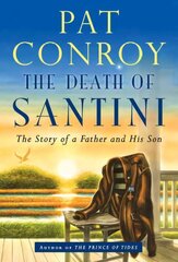 Death of Santini: The Story of a Father and His Son cena un informācija | Biogrāfijas, autobiogrāfijas, memuāri | 220.lv