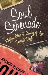 Soul Serenade: Rhythm, Blues & Coming of Age Through Vinyl цена и информация | Биографии, автобиографии, мемуары | 220.lv