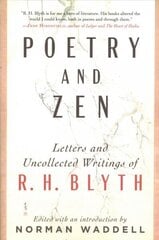 Poetry and Zen: Letters and Uncollected Writings of R. H. Blyth cena un informācija | Biogrāfijas, autobiogrāfijas, memuāri | 220.lv