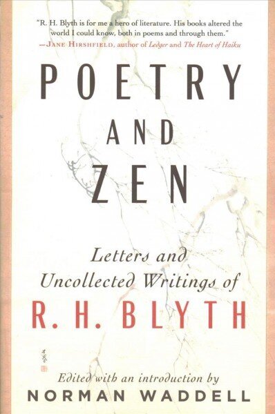 Poetry and Zen: Letters and Uncollected Writings of R. H. Blyth cena un informācija | Biogrāfijas, autobiogrāfijas, memuāri | 220.lv