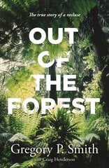 Out of the Forest: The True Story of a Recluse цена и информация | Биографии, автобиогафии, мемуары | 220.lv