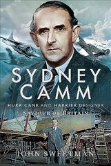 Sydney Camm: Hurricane and Harrier Designer: Saviour of Britain цена и информация | Биографии, автобиогафии, мемуары | 220.lv