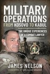 Military Operations from Kosovo to Kabul: The Unique Experiences of a Combat Lawyer цена и информация | Биографии, автобиогафии, мемуары | 220.lv