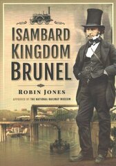 Isambard Kingdom Brunel cena un informācija | Biogrāfijas, autobiogrāfijas, memuāri | 220.lv