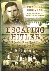 Escaping Hitler: A Jewish Boy's Quest for Freedom and His Future цена и информация | Биографии, автобиогафии, мемуары | 220.lv