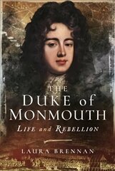 Duke of Monmouth: Life and Rebellion cena un informācija | Biogrāfijas, autobiogrāfijas, memuāri | 220.lv