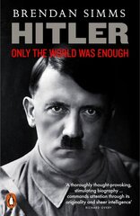 Hitler: Only the World Was Enough цена и информация | Биографии, автобиогафии, мемуары | 220.lv