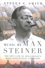 Music by Max Steiner: The Epic Life of Hollywood's Most Influential Composer cena un informācija | Biogrāfijas, autobiogrāfijas, memuāri | 220.lv