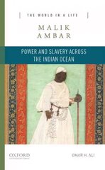 Malik Ambar: Power and Slavery Across the Indian Ocean цена и информация | Биографии, автобиогафии, мемуары | 220.lv