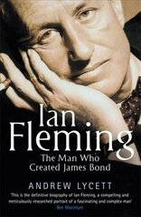 Ian Fleming: The man who created James Bond цена и информация | Биографии, автобиографии, мемуары | 220.lv
