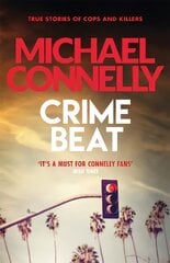 Crime Beat: True Crime Reports Of Cops And Killers цена и информация | Биографии, автобиогафии, мемуары | 220.lv