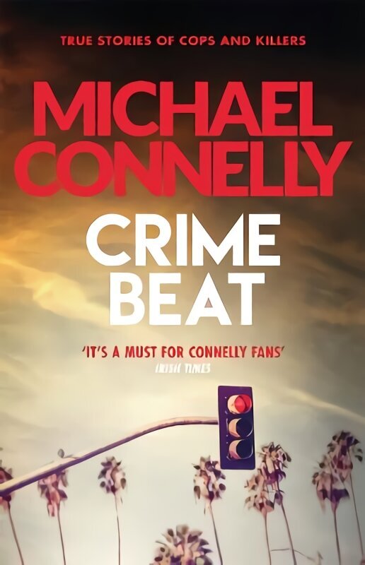 Crime Beat: True Crime Reports Of Cops And Killers cena un informācija | Biogrāfijas, autobiogrāfijas, memuāri | 220.lv