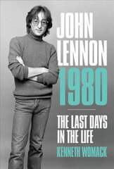 John Lennon, 1980: The Final Days cena un informācija | Biogrāfijas, autobiogrāfijas, memuāri | 220.lv