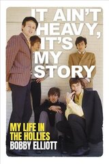 It Ain't Heavy, It's My Story: The Autobiography of Bobby Elliott cena un informācija | Biogrāfijas, autobiogrāfijas, memuāri | 220.lv