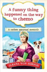 Funny Thing Happened on the Way to Chemo: A rather unusual memoir cena un informācija | Biogrāfijas, autobiogrāfijas, memuāri | 220.lv