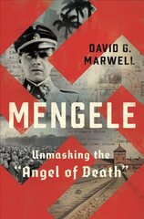 Mengele: Unmasking the Angel of Death цена и информация | Биографии, автобиографии, мемуары | 220.lv
