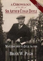 Chronology of the Life of Sir Arthur Conan Doyle - Revised 2018 Edition 2018 ed. cena un informācija | Biogrāfijas, autobiogrāfijas, memuāri | 220.lv