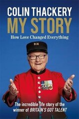 Colin Thackery - My Story: How Love Changed Everything - from the Winner of Britain's Got Talent cena un informācija | Biogrāfijas, autobiogrāfijas, memuāri | 220.lv