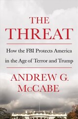 Threat: How the FBI Protects America in the Age of Terror and Trump cena un informācija | Biogrāfijas, autobiogrāfijas, memuāri | 220.lv