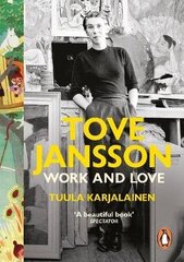 Tove Jansson: Work And Love cena un informācija | Biogrāfijas, autobiogrāfijas, memuāri | 220.lv