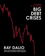 Principles for Navigating Big Debt Crises cena un informācija | Ekonomikas grāmatas | 220.lv