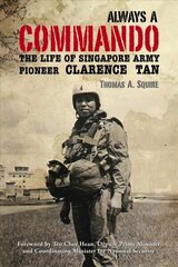 Always a Commando: The Life of Singapore Army Pioneer Clarence Tan cena un informācija | Biogrāfijas, autobiogrāfijas, memuāri | 220.lv