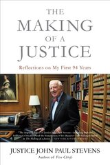 The Making of a Justice: Reflections on My First 94 Years cena un informācija | Biogrāfijas, autobiogrāfijas, memuāri | 220.lv