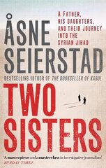Two Sisters: The international bestseller by the author of The Bookseller of Kabul цена и информация | Биографии, автобиогафии, мемуары | 220.lv