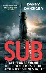 Sub: Real Life on Board with the Hidden Heroes of the Royal Navy's Silent Service Digital original cena un informācija | Biogrāfijas, autobiogrāfijas, memuāri | 220.lv