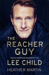 Reacher Guy: The Authorised Biography of Lee Child цена и информация | Биографии, автобиогафии, мемуары | 220.lv