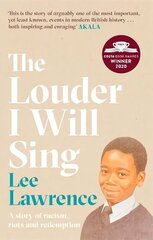 Louder I Will Sing: A story of racism, riots and redemption: Winner of the 2020 Costa Biography Award cena un informācija | Biogrāfijas, autobiogrāfijas, memuāri | 220.lv