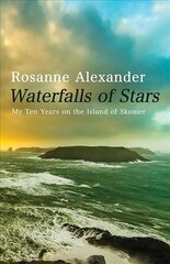 Waterfalls of Stars: Ten Years on Skomer Island цена и информация | Биографии, автобиографии, мемуары | 220.lv