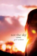 Not the Sky - A Memoir cena un informācija | Biogrāfijas, autobiogrāfijas, memuāri | 220.lv
