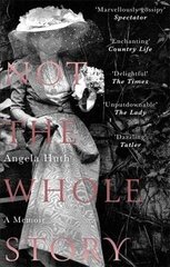 Not The Whole Story: A Memoir cena un informācija | Biogrāfijas, autobiogrāfijas, memuāri | 220.lv