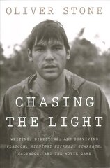 Chasing the Light: Writing, Directing, and Surviving Platoon, Midnight Express, Scarface, Salvador, and the Movie Game цена и информация | Биографии, автобиографии, мемуары | 220.lv