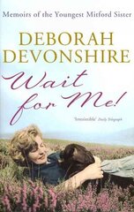 Wait For Me!: Memoirs of the Youngest Mitford Sister цена и информация | Биографии, автобиогафии, мемуары | 220.lv