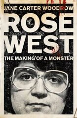 ROSE WEST: The Making of a Monster цена и информация | Биографии, автобиогафии, мемуары | 220.lv
