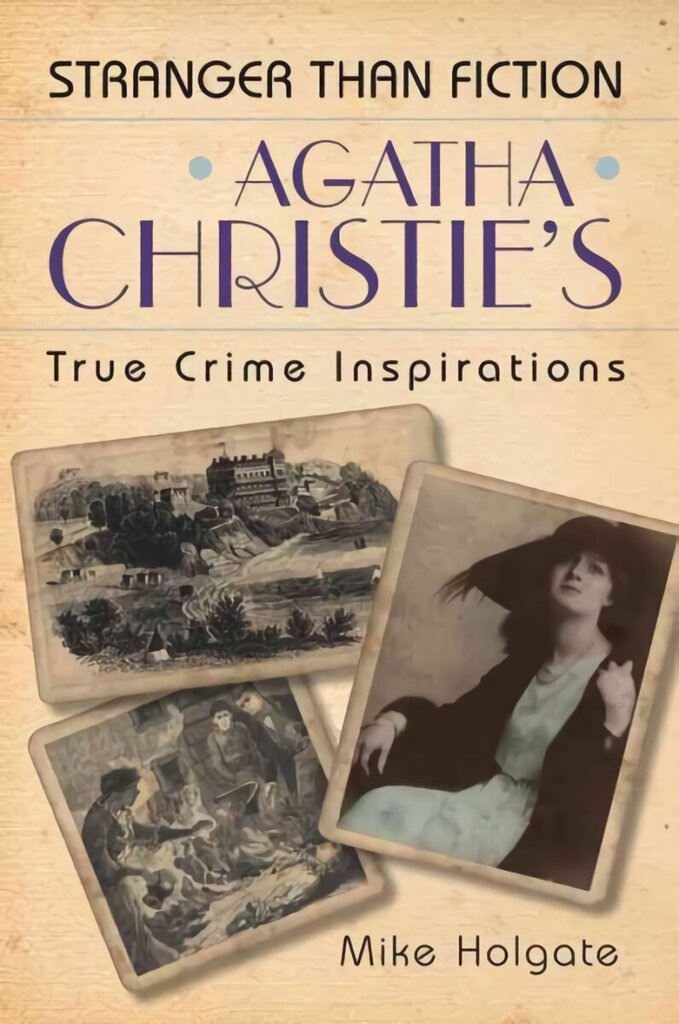 Agatha Christie's True Crime Inspirations: Stranger Than Fiction цена и информация | Biogrāfijas, autobiogrāfijas, memuāri | 220.lv