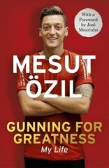 Gunning for Greatness: My Life: With an introduction by Jose Mourinho cena un informācija | Biogrāfijas, autobiogrāfijas, memuāri | 220.lv