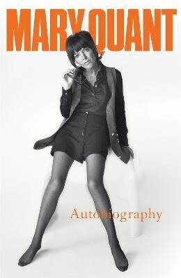 Mary Quant: My Autobiography цена и информация | Biogrāfijas, autobiogrāfijas, memuāri | 220.lv