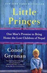Little Princes: One Man's Promise to Bring Home the Lost Children of Nepal cena un informācija | Biogrāfijas, autobiogrāfijas, memuāri | 220.lv