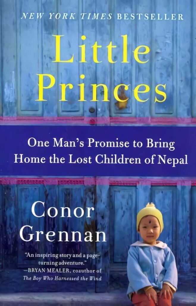 Little Princes: One Man's Promise to Bring Home the Lost Children of Nepal цена и информация | Biogrāfijas, autobiogrāfijas, memuāri | 220.lv